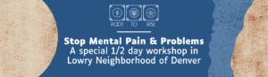 stop mental pain and problems meditation workshop in Denver