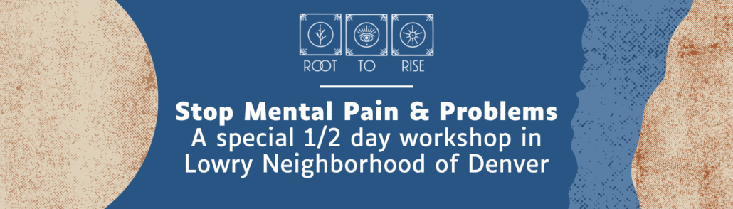 stop mental pain and problems meditation workshop in Denver