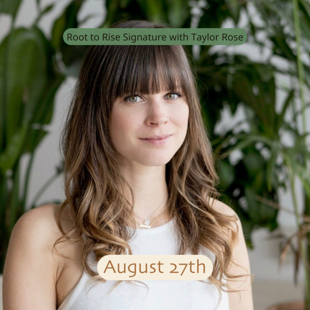 root to rise signature class in august with Taylor Rose