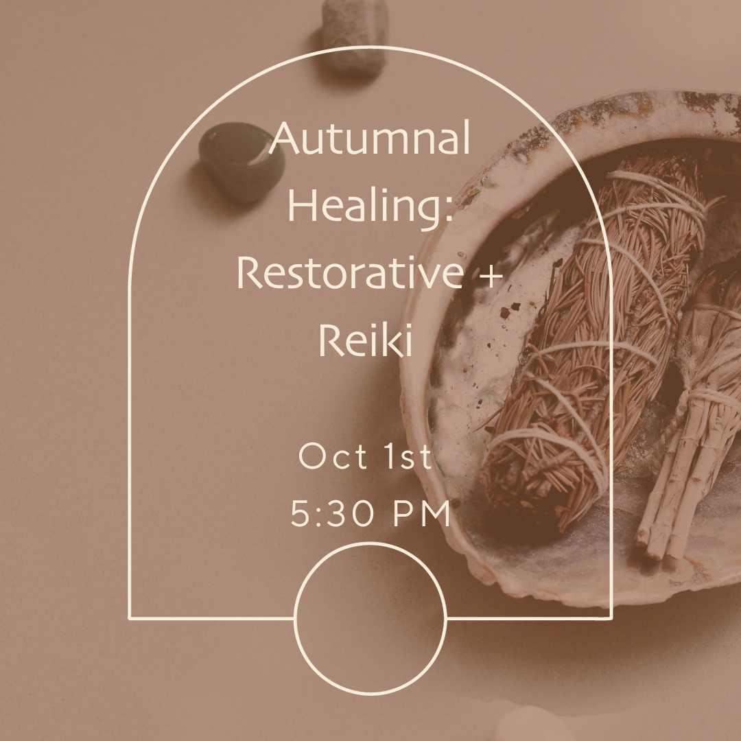 Autumnal Healing: Restorative + Reiki